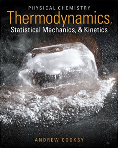 Physical Chemistry Thermodynamics, Statistical Mechanics and Kinetics