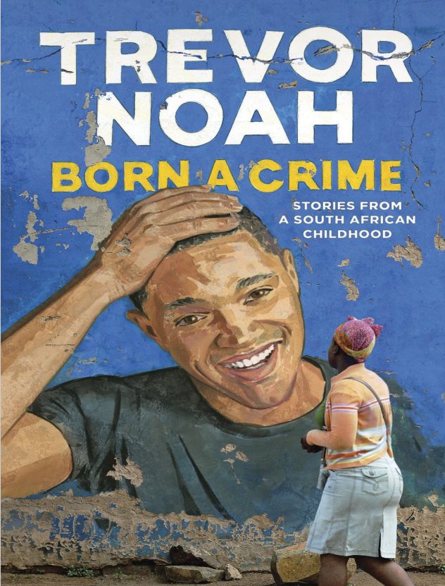 Born A Crime PDF Free Download Written By Author Trevor Noah