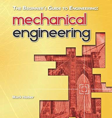 The Beginner's Guide to Engineering Mechanical Engineering PDF Free Download
