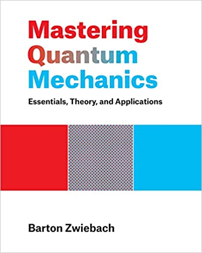 Mastering Quantum Mechanics Essentials Theory and Applications