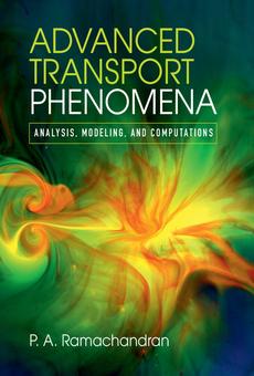 Advanced Transport Phenomena: Analysis, Modeling, and Computations PDF